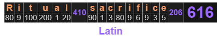"Ritual sacrifice" = 616 (Latin)