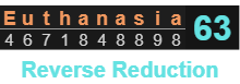 "Euthanasia" = 63 (Reverse Reduction)