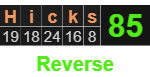 Hicks = 85 Reverse