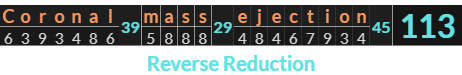 "Coronal mass ejection" = 113 (Reverse Reduction)