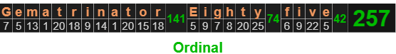 "Gematrinator Eighty five" = 257 (Ordinal)