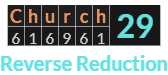 "Church" = 29 (Reverse Reduction)