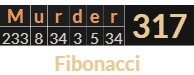 "Murder" = 317 (Fibonacci)