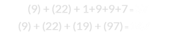 (9) + (22) + 1+9+9+7 = 57 and (9) + (22) + (19) + (97) = 147