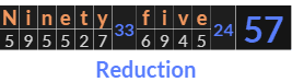 "Ninety five" = 57 (Reduction)