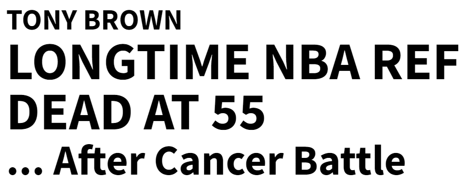 TONY BROWN LONGTIME NBA REF DEAD AT 55 ... After Cancer Battle