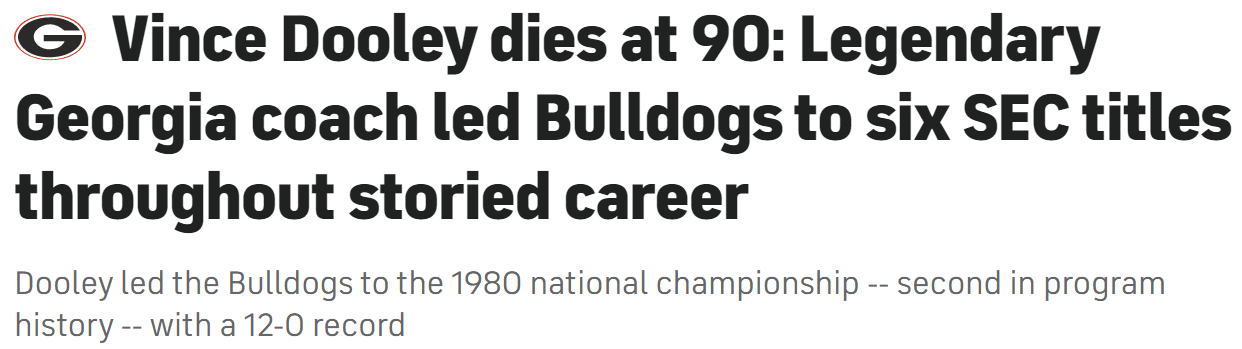 Vince Dooley dies at 90: Legendary Georgia coach led Bulldogs to six SEC titles throughout storied career Dooley led the Bulldogs to the 1980 national championship -- second in program history -- with a 12-0 record