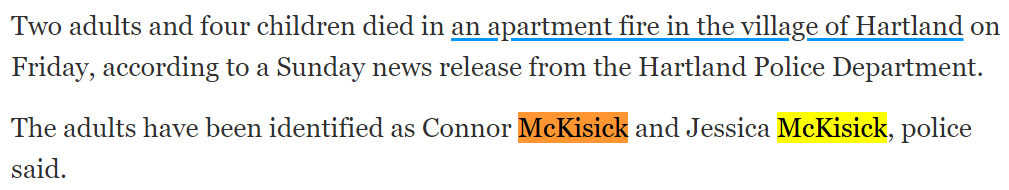 Two adults and four children died in an apartment fire in the village of Hartland on Friday, according to a Sunday news release from the Hartland Police Department. The adults have been identified as Connor McKisick and Jessica McKisick, police said.