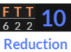 "FTT" = 10 (Reduction)