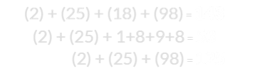 (2) + (25) + (18) + (98) = 143, (2) + (25) + 1+8+9+8 = 53, and (2) + (25) + (98) = 125