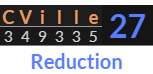 "CVille" = 27 (Reduction)