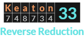 "Keaton" = 33 (Reverse Reduction)