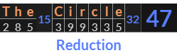 "The Circle" = 47 (Reduction)