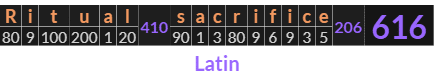 "Ritual sacrifice" = 616 (Latin)