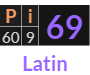 "Pi" = 69 (Latin)