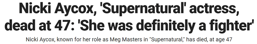 Nicki Aycox, 'Supernatural' actress, dead at 47: 'She was definitely a fighter' Nicki Aycox, known for her role as Meg Masters in "Supernatural," has died, at age 47