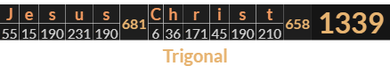 "Jesus Christ" = 1339 (Trigonal)