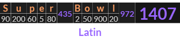 "Super Bowl" = 1407 (Latin)