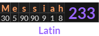 "Messiah" = 233 (Latin)