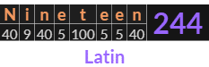 "Nineteen" = 244 (Latin)