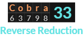 "Cobra" = 33 (Reverse Reduction)