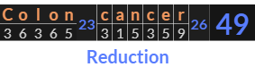 "Colon cancer" = 49 (Reduction)