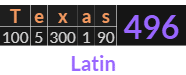 "Texas" = 496 (Latin)