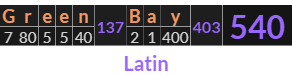"Green Bay" = 540 (Latin)