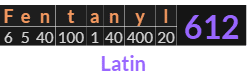 "Fentanyl" = 612 (Latin)