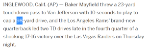 Baker Mayfield threw a 23-yard touchdown pass to Van Jefferson with 10 seconds to play to cap a 98-yard drive, and the Los Angeles Rams’ brand-new quarterback led two TD drives late in the fourth quarter of a shocking 17-16 victory over the Las Vegas Raiders on Thursday night.