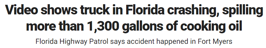 Video shows truck in Florida crashing, spilling more than 1,300 gallons of cooking oil Florida Highway Patrol says accident happened in Fort Myers