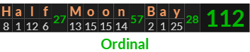 "Half Moon Bay" = 112 (Ordinal)