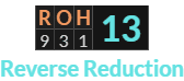 "ROH" = 13 (Reverse Reduction)