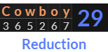 "Cowboy" = 29 (Reduction)