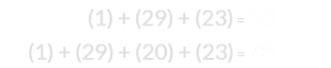 (1) + (29) + (23) = 53 and (1) + (29) + (20) + (23) = 73