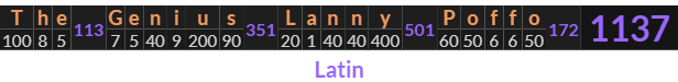 "The Genius Lanny Poffo" = 1137 (Latin)