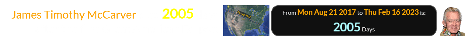 James Timothy McCarver died 2005 days after the first Great American Eclipse: