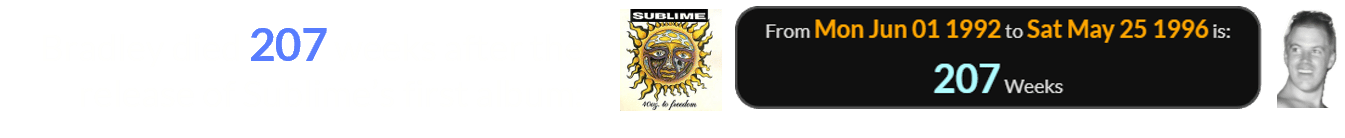 Bradley died 207 weeks after the release of Sublime’s first album: