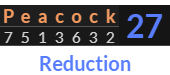 "Peacock" = 27 (Reduction)