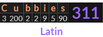 "Cubbies" = 311 (Latin)