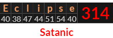 "Eclipse" = 314 (Satanic)