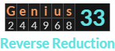 "Genius" = 33 (Reverse Reduction)