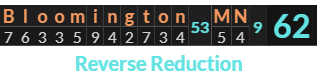 "Bloomington MN" = 62 (Reverse Reduction)