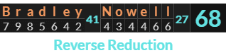 "Bradley Nowell" = 68 (Reverse Reduction)