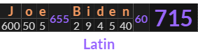 "Joe Biden" = 715 (Latin)