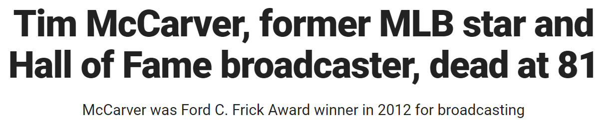 Tim McCarver, former MLB star and Hall of Fame broadcaster, dead at 81 McCarver was Ford C. Frick Award winner in 2012 for broadcasting