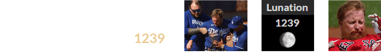 The injuries of both Gavin Lux and Justin Turner occurred during Brown Lunation # 1239: