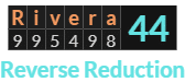 "Rivera" = 44 (Reverse Reduction)