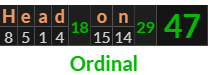 "Head on" = 47 (Ordinal)