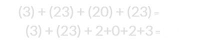 (3) + (23) + (20) + (23) = 69 and (3) + (23) + 2+0+2+3 = 33